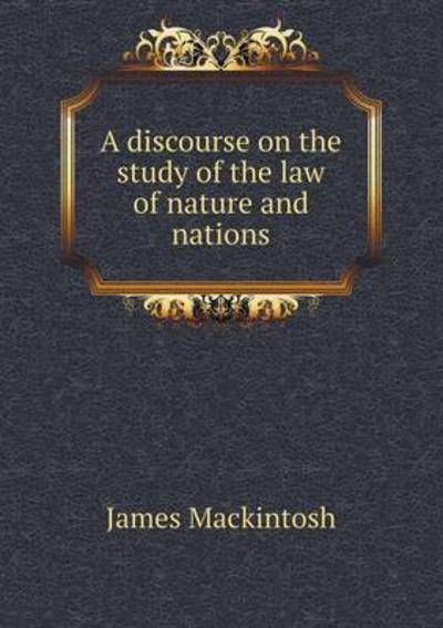 A Discourse on the Study of the Law of Nature and Nations