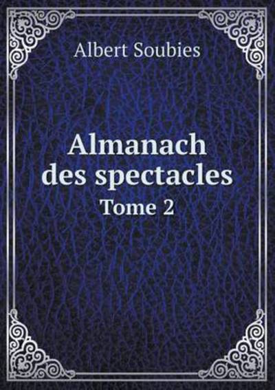 Almanach Des Spectacles Tome 2
