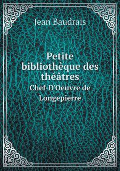 Petite Bibliothèque Des Théâtres Chef-D'Oeuvre De Longepierre