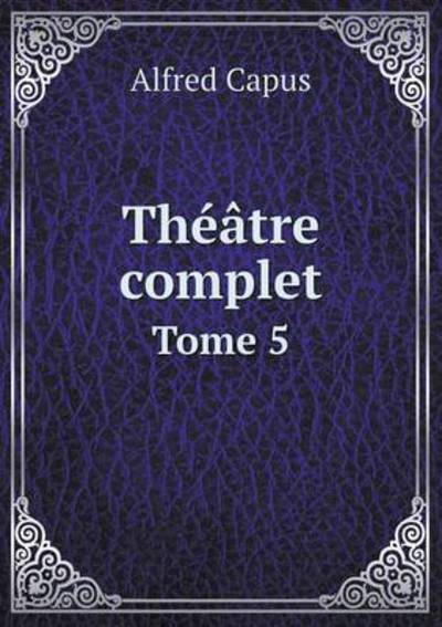 Théâtre Complet Tome 5
