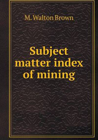 Subject Matter Index of Mining