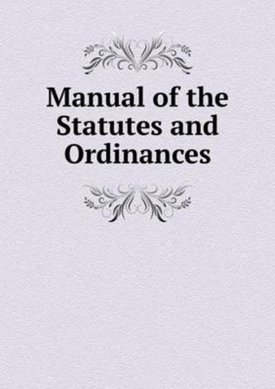 Manual of the Statutes and Ordinances