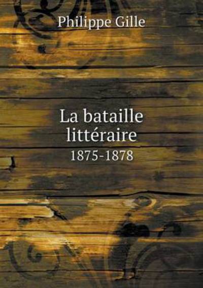 La Bataille Littéraire 1875-1878