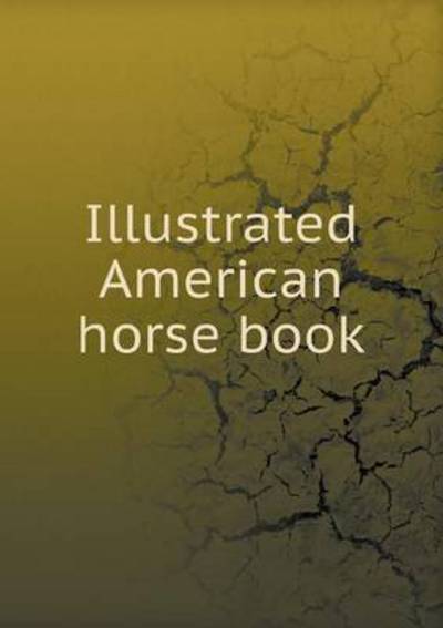Illustrated American Horse Book
