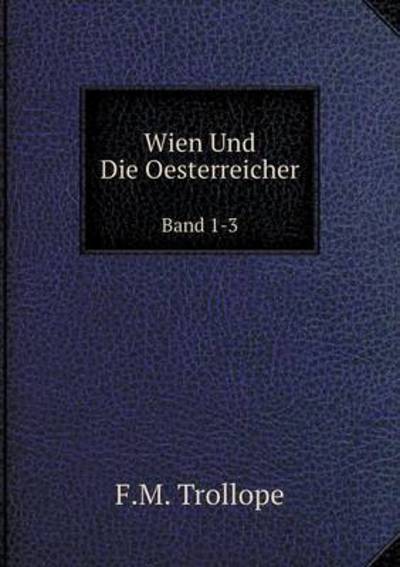 Wien Und Die Oesterreicher Band 1-3