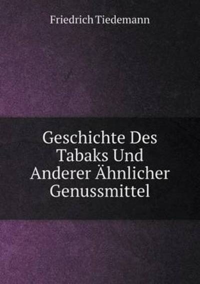 Geschichte Des Tabaks Und Anderer Ähnlicher Genussmittel