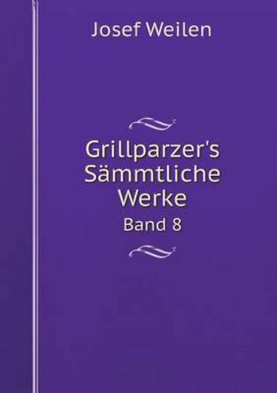 Grillparzer's Sämmtliche Werke Band 8