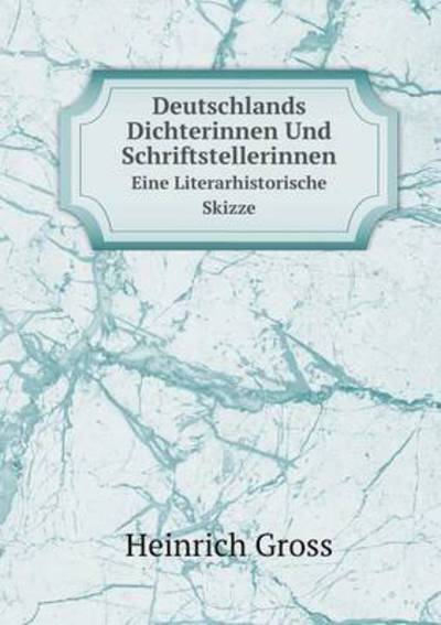Deutschlands Dichterinnen Und Schriftstellerinnen Eine Literarhistorische Skizze