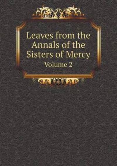 Leaves from the Annals of the Sisters of Mercy Volume 2