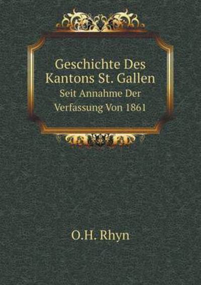 Geschichte Des Kantons St. Gallen Seit Annahme Der Verfassung Von 1861