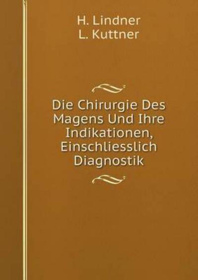 Die Chirurgie Des Magens Und Ihre Indikationen, Einschliesslich Diagnostik