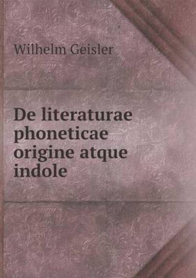 De Literaturae Phoneticae Origine Atque Indole