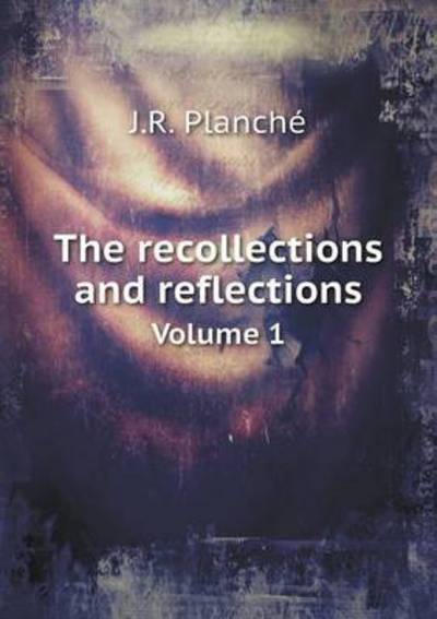 The Recollections and Reflections Volume 1