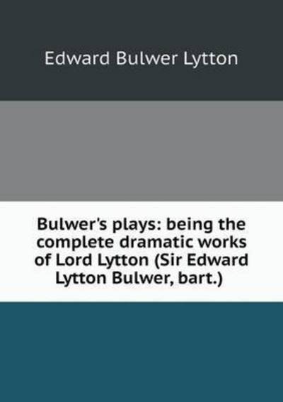 Bulwer's Plays