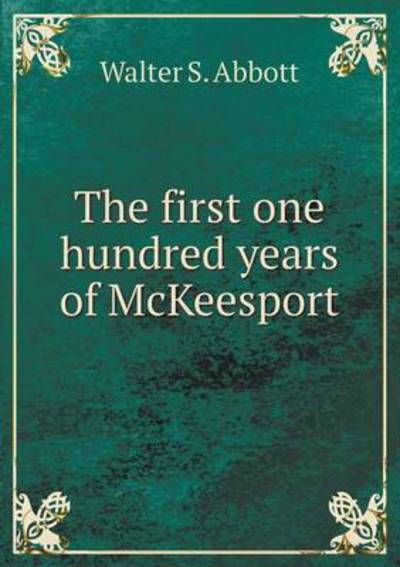 The First One Hundred Years of McKeesport