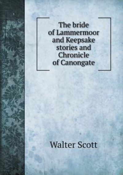 The Bride of Lammermoor and Keepsake Stories and Chronicle of Canongate