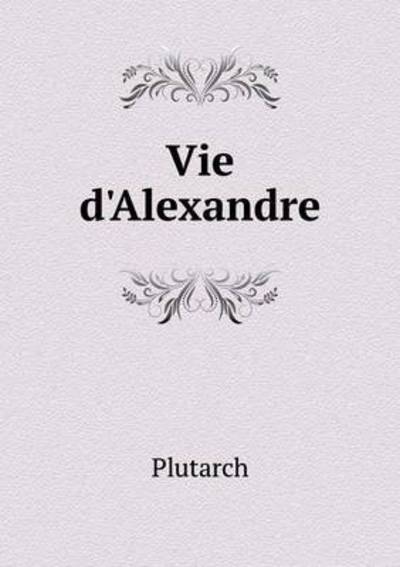 Vie d'Alexandre