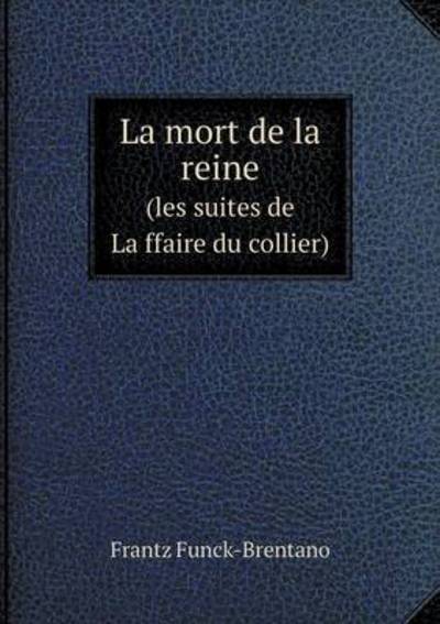 La Mort De La Reine (Les Suites De La?ffaire Du Collier)