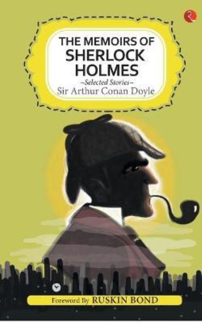 The Memoirs of Sherlock Holmes and Selected Stories