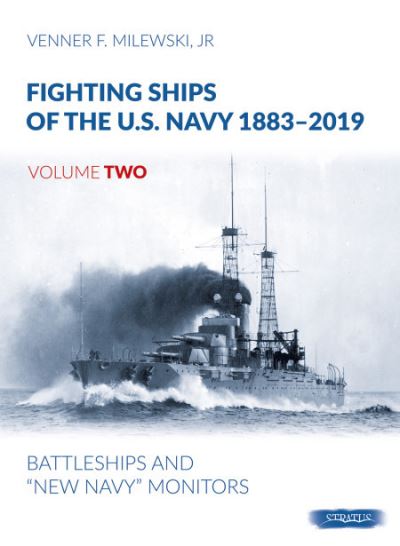 Fighting Ships of the U.S. Navy 1883-2019. Volume Two Battleships and 