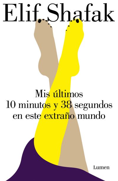 Mis Últimos 10 Minutos Y 38 Segundos En Este Extraño Mundo / 10 Minutes 38 Seconds in This Strange World