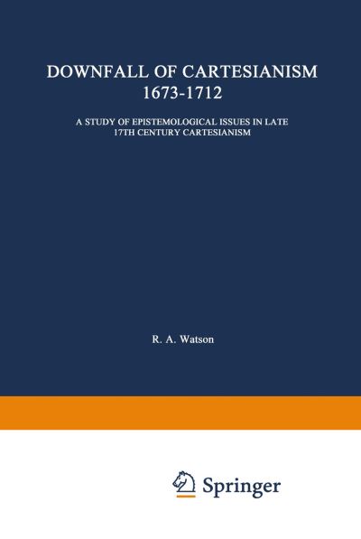 The Downfall of Cartesianism 1673-1712