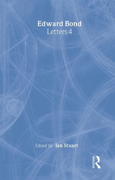 Edward Bond Letters. Vol. 4
