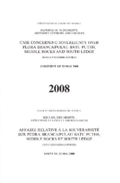 Case Concerning Sovereignty Over Pedra Branca/Pulau Batu Puteh, Middle Rocks and South Ledge