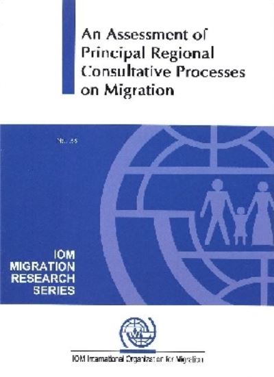 An Assessment of Principal Regional Consultative Processes on Migration