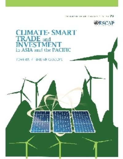 Climate-Smart Trade and Investment in Asia and the Pacific