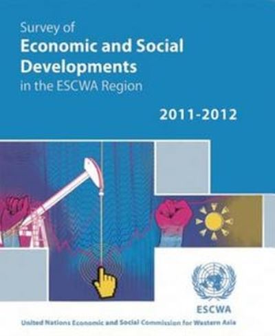 Survey of Economic and Social Developments in the ESCWA Region 2011-2012