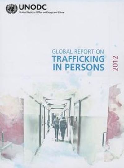 Global Report on Trafficking in Persons, 2012
