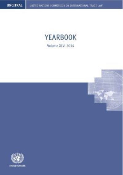 United Nations Commission on International Trade Law (UNCITRAL) Yearbook 2014