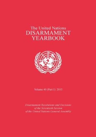 The United Nations Disarmament Yearbook 2015 Part 1