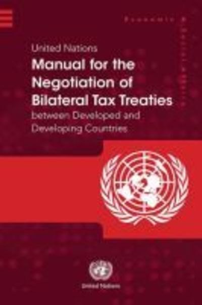 Manual for the Negotiation of Bilateral Tax Treaties Between Developed and Developing Countries