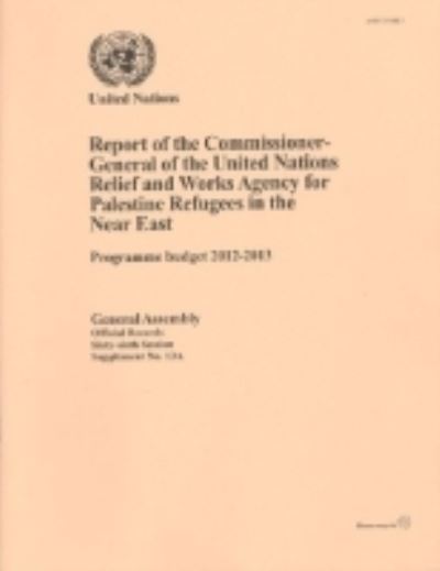 Report of the Commissioner-General of the United Nations Relief and Works Agency for Palestine Refugees in the Near East