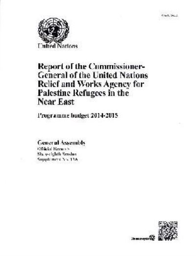 Report of the Commissioner-General of the United Nations Relief and Works Agency for Palestine Refugees in the Near East