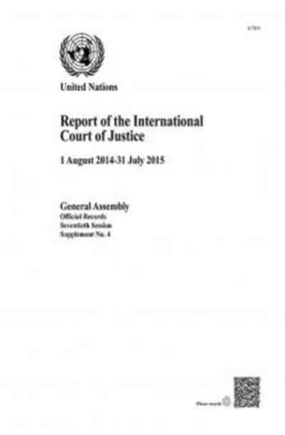 Report of the International Court of Justice, Seventieth Session, 1 August 2014-31 July 2015
