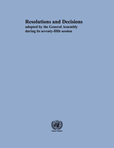 Resolutions and Decisions Adopted by the General Assembly During Its Seventy-Fifth Session: Volume III