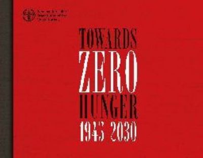 Towards Zero Hunger 1945-2030