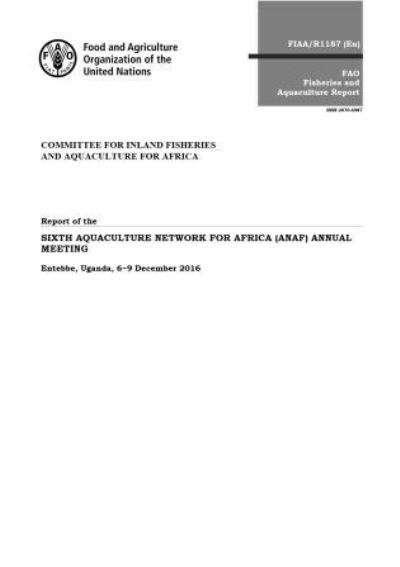 Report of the Sixth Aquaculture Network for Africa (ANAF) Annual Meeting