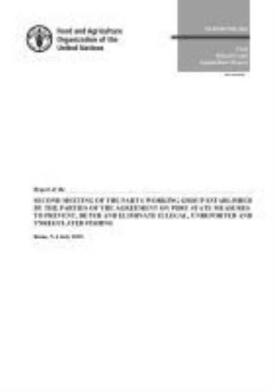 Report of the Second Meeting of the Part 6 Working Group Established by the Parties of the Agreement on Port State Measures to Prevent, Deter and Eliminate Illegal, Unreported and Unregulated Fishing