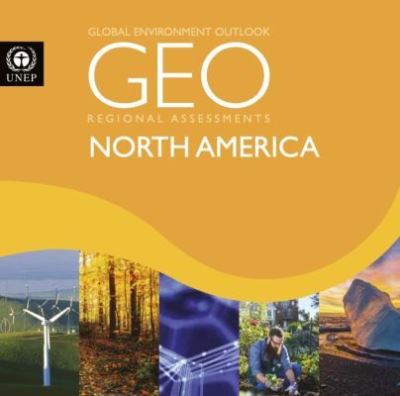 Global Environment Outlook - GEO-6. Regional Assessment for North America