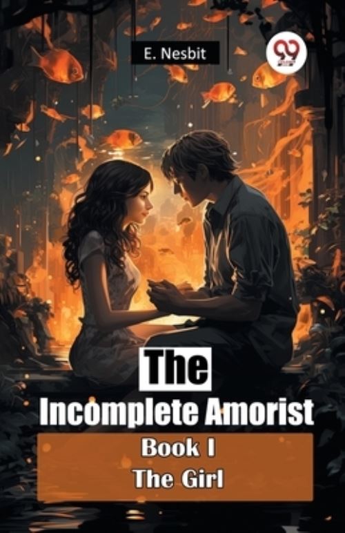 The Incomplete Amorist Book I The Girl
