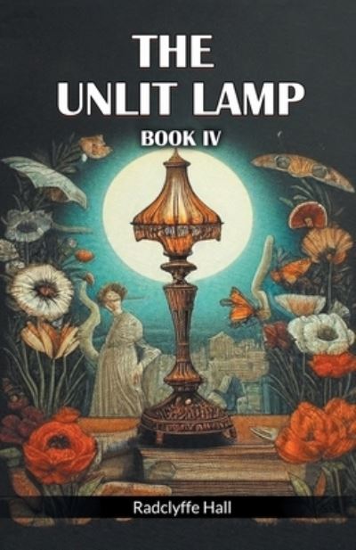 The Unlit Lamp Book IV