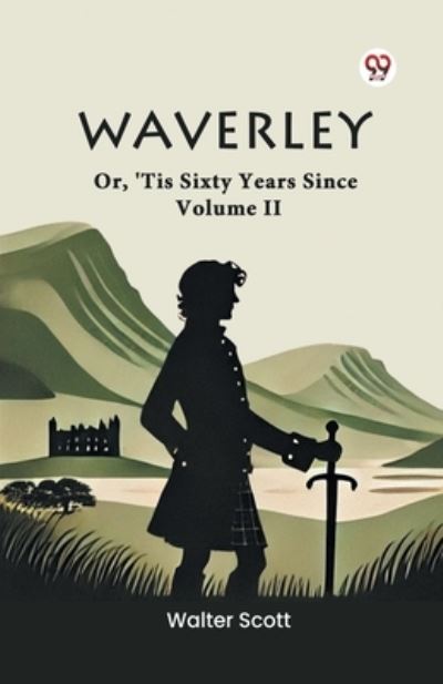 Waverley Or, 'Tis Sixty Years Since Volume II