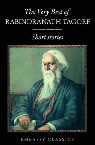 The Very Best of Rabindranath Tagore - Short Stories