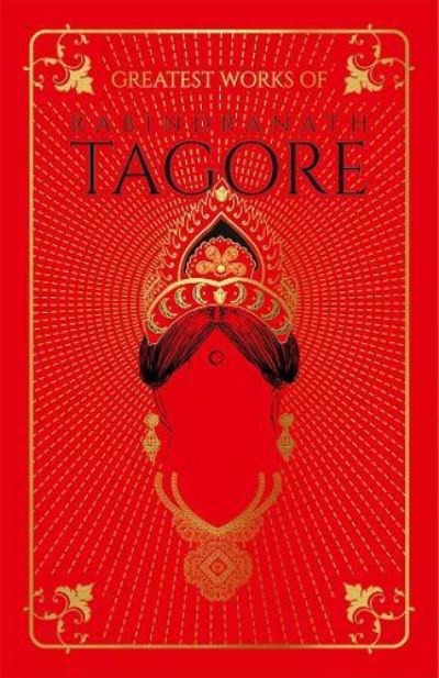 Greatest Works of Rabindranath Tagore
