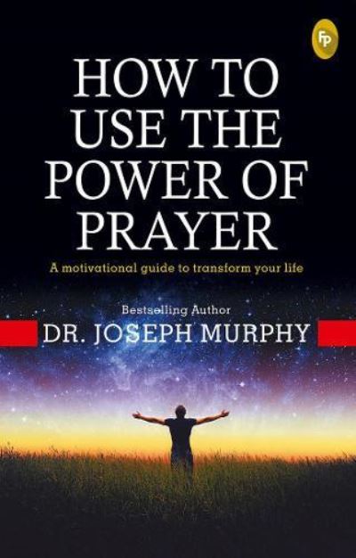 How to Use the Power of Prayer