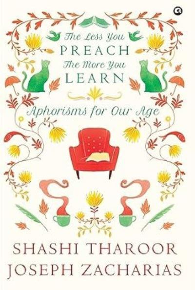 The Less You Preach, The More You Learn Aphorisms for Our Age